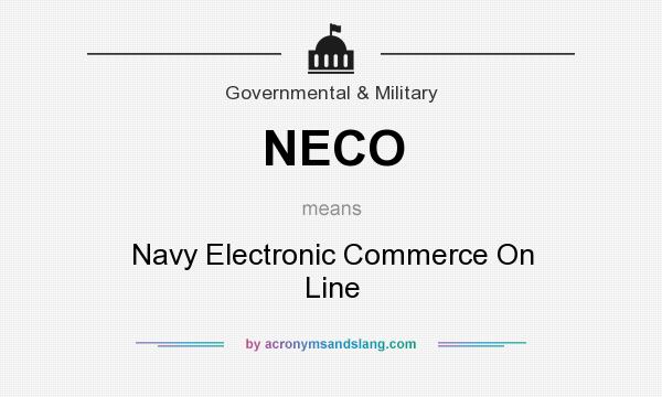 What does NECO mean? It stands for Navy Electronic Commerce On Line