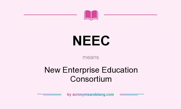 What does NEEC mean? It stands for New Enterprise Education Consortium