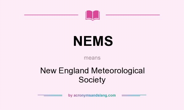 What does NEMS mean? It stands for New England Meteorological Society
