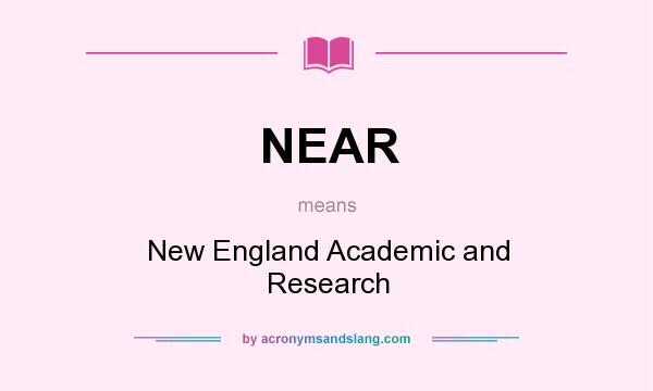 What does NEAR mean? It stands for New England Academic and Research