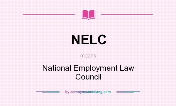 What does NELC mean? It stands for National Employment Law Council