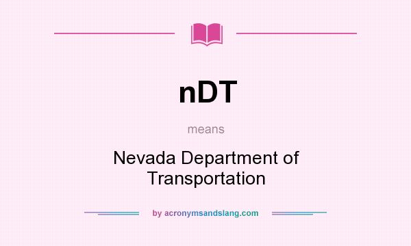 What does nDT mean? It stands for Nevada Department of Transportation