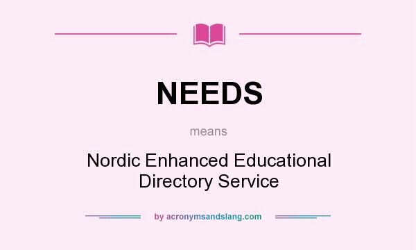 What does NEEDS mean? It stands for Nordic Enhanced Educational Directory Service