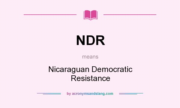 What does NDR mean? It stands for Nicaraguan Democratic Resistance
