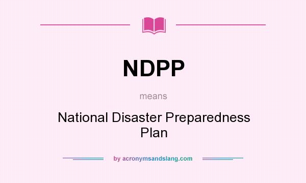 What does NDPP mean? It stands for National Disaster Preparedness Plan