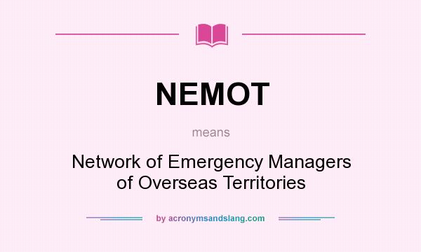 What does NEMOT mean? It stands for Network of Emergency Managers of Overseas Territories