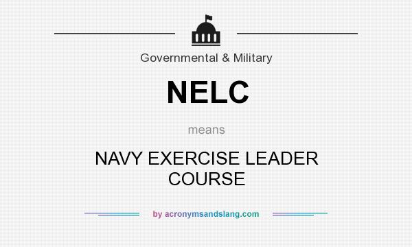 What does NELC mean? It stands for NAVY EXERCISE LEADER COURSE