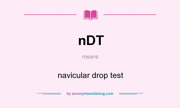 What does nDT mean? It stands for navicular drop test