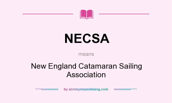 What does NECSA mean? It stands for New England Catamaran Sailing Association