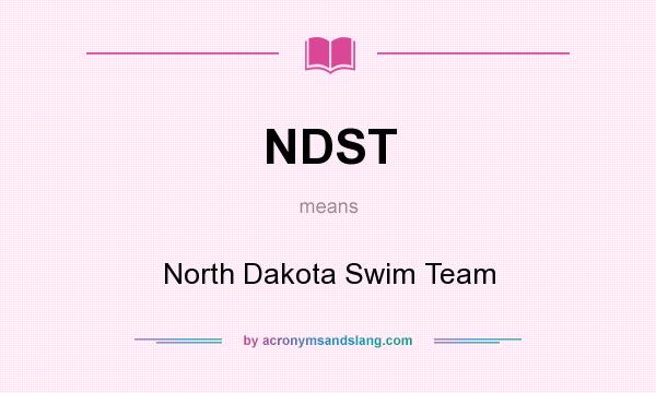 What does NDST mean? It stands for North Dakota Swim Team