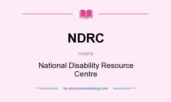 What does NDRC mean? It stands for National Disability Resource Centre