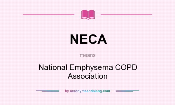 What does NECA mean? It stands for National Emphysema COPD Association