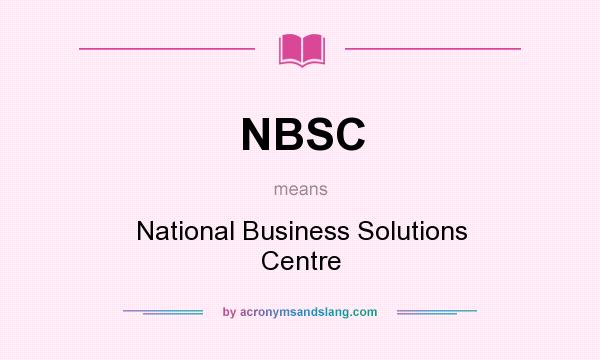What does NBSC mean? It stands for National Business Solutions Centre