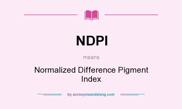 What does NDPI mean? It stands for Normalized Difference Pigment Index