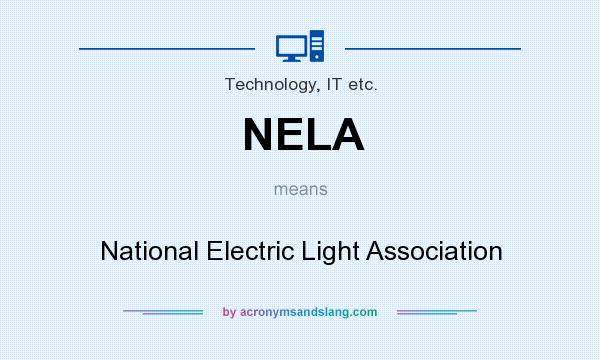 What does NELA mean? It stands for National Electric Light Association