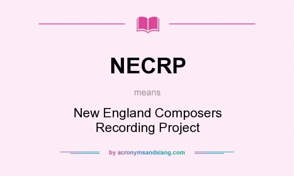 What does NECRP mean? It stands for New England Composers Recording Project