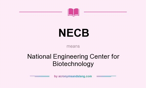 What does NECB mean? It stands for National Engineering Center for Biotechnology
