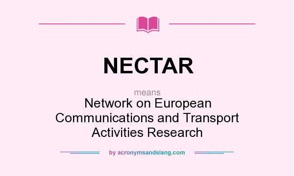 What does NECTAR mean? It stands for Network on European Communications and Transport Activities Research