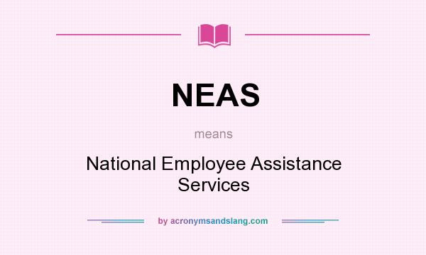 What does NEAS mean? It stands for National Employee Assistance Services