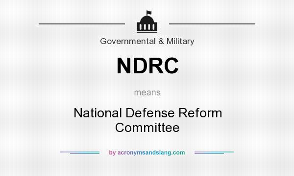 What does NDRC mean? It stands for National Defense Reform Committee