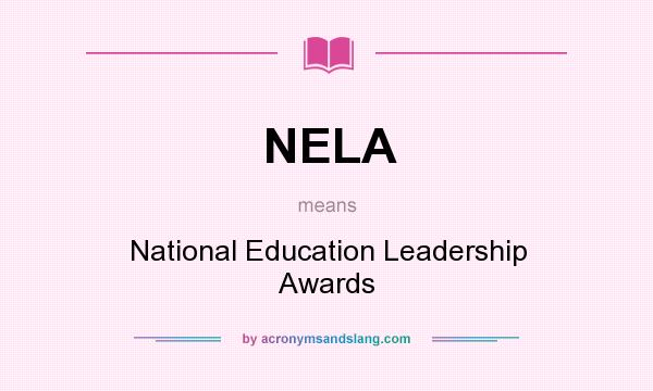 What does NELA mean? It stands for National Education Leadership Awards