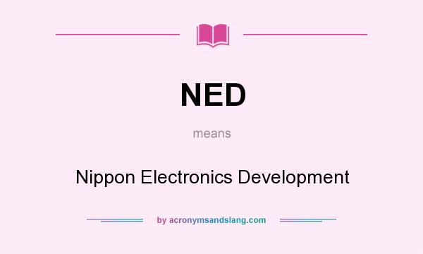 What does NED mean? It stands for Nippon Electronics Development
