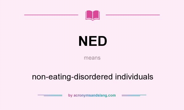 What does NED mean? It stands for non-eating-disordered individuals