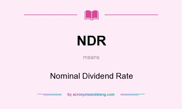 What does NDR mean? It stands for Nominal Dividend Rate