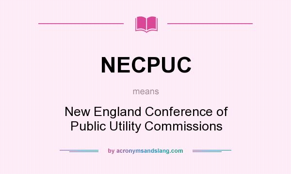 What does NECPUC mean? It stands for New England Conference of Public Utility Commissions