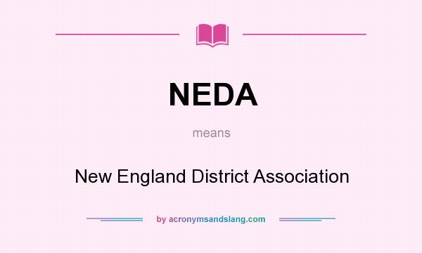 What does NEDA mean? It stands for New England District Association