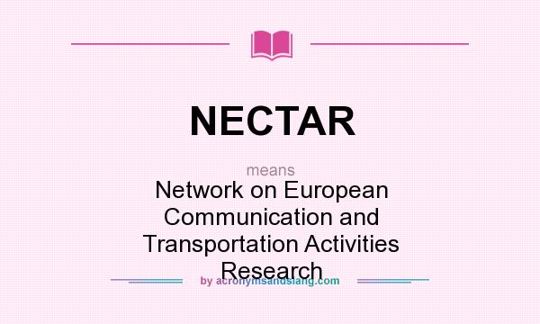 What does NECTAR mean? It stands for Network on European Communication and Transportation Activities Research