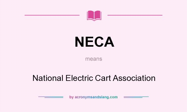 What does NECA mean? It stands for National Electric Cart Association