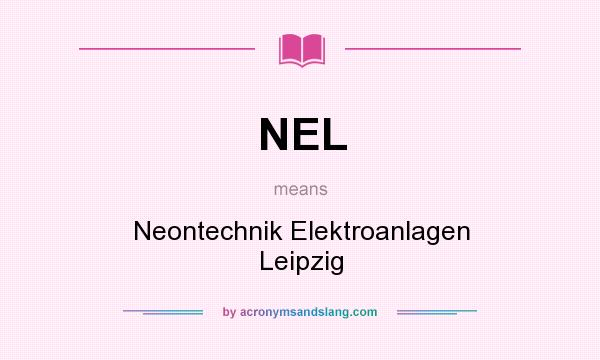 What does NEL mean? It stands for Neontechnik Elektroanlagen Leipzig
