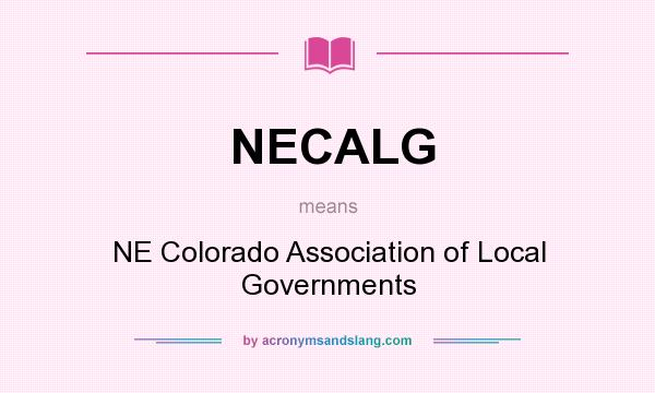 What does NECALG mean? It stands for NE Colorado Association of Local Governments