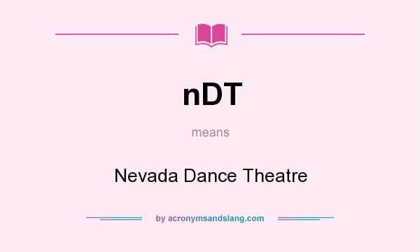 What does nDT mean? It stands for Nevada Dance Theatre