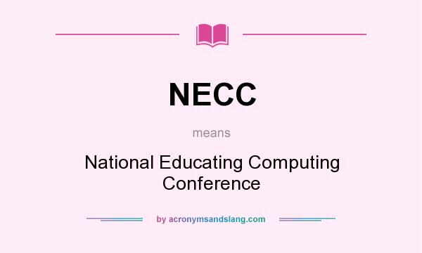 What does NECC mean? It stands for National Educating Computing Conference
