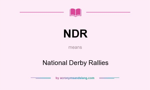 What does NDR mean? It stands for National Derby Rallies