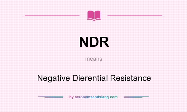 What does NDR mean? It stands for Negative Dierential Resistance