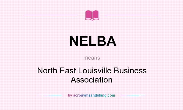 What does NELBA mean? It stands for North East Louisville Business Association