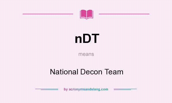 What does nDT mean? It stands for National Decon Team