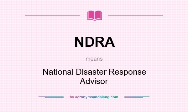 What does NDRA mean? It stands for National Disaster Response Advisor