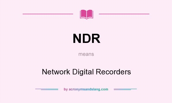 What does NDR mean? It stands for Network Digital Recorders