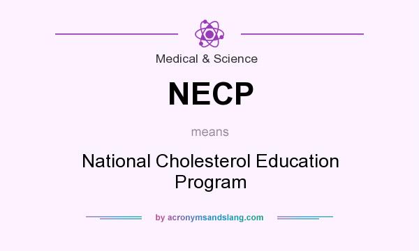 What does NECP mean? It stands for National Cholesterol Education Program