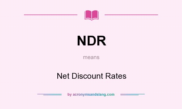 What does NDR mean? It stands for Net Discount Rates