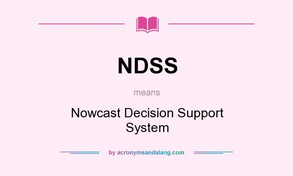 What does NDSS mean? It stands for Nowcast Decision Support System
