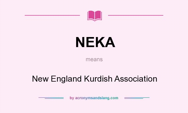 What does NEKA mean? It stands for New England Kurdish Association