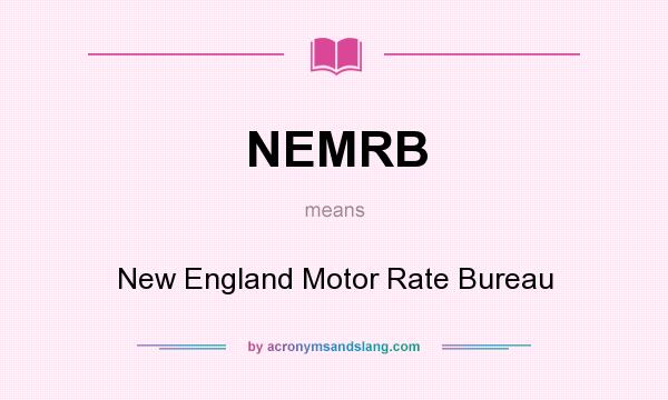 What does NEMRB mean? It stands for New England Motor Rate Bureau