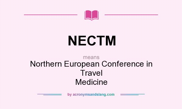 What does NECTM mean? It stands for Northern European Conference in Travel Medicine