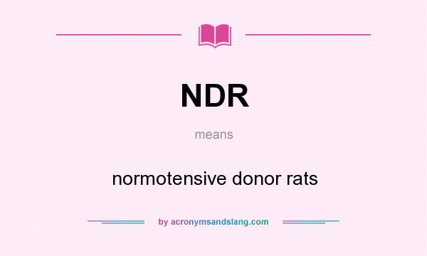 What does NDR mean? It stands for normotensive donor rats