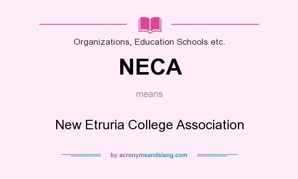 What does NECA mean? It stands for New Etruria College Association